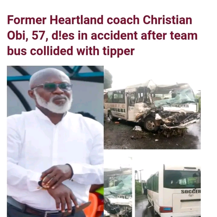 Nigeria : Former Heartland FC coach , Christian Obi died in a ghastly motor accident.